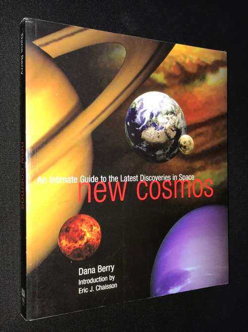 AN INTIMATE GUIDE TO THE LATEST DISCOVERIES IN SPACE NEW COSMOS BY DANA BERRY