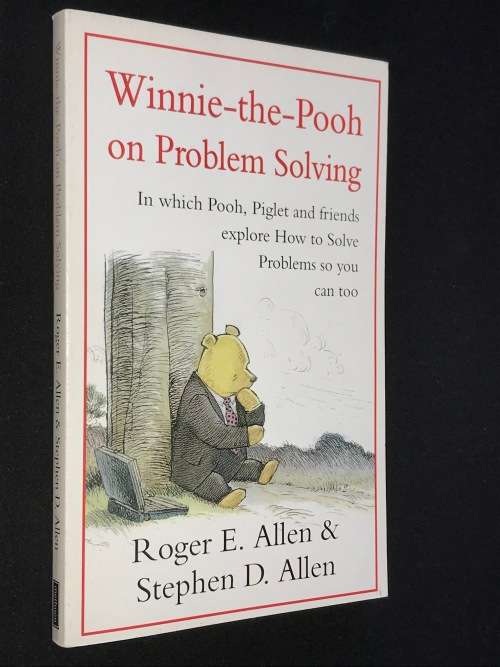 WINNIE-THE-POOH ON PROBLEM SOLVING BY ROGER E. ALLEN & STEPHEN D. ALLEN