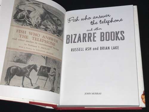 FISH WHO ANSWERS THE TELEPHONE AND OTHER BIZARRE BOOKS BY RUSSELL ASH AND BRIAN LAKE