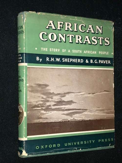 AFRICAN CONTRASTS THE STORY OF A SOUTH AFRICAN PEOPLE BY R.H.W. SHEPHERD & B.G. PAVER