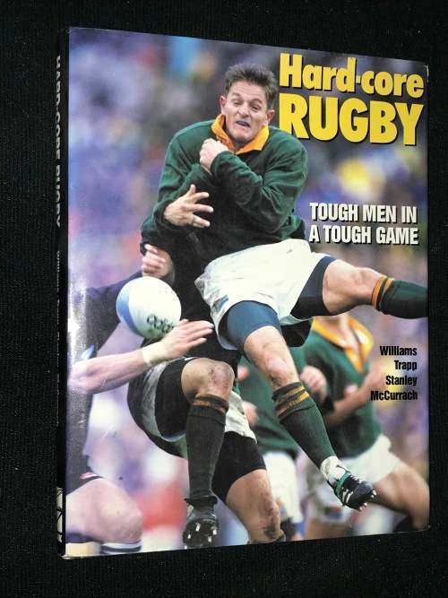 HARDCORE RUGBY TOUGH MEN IN A TOUGH GAME BY WILLIAMS TRAPP STANLEY MCCURRACH