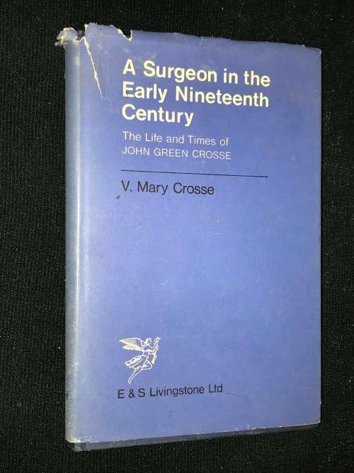 A SURGEON IN THE EARLY NINETEENTH CENTURY BY V. MARY CROSSE 1968