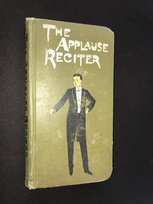 THE APPLAUSE RECITER OVER 100 RECITATIONS AND READINGS HUMOROUS AND EMOTIONAL, GRAVE AND GAY