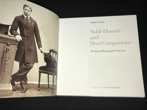 NOBLE HOUNDS AND DEAR COMPANIONS THE ROYAL PHOTOGRAPH COLLECTION BY SOPHIE GORDON
