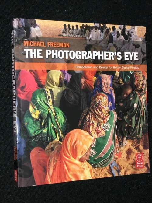 THE PHOTOGRAPHER`S EYE COMPOSITION AND DESIGN FOR BETTER DIGITAL PHOTOS BY MICHAEL FREEMAN