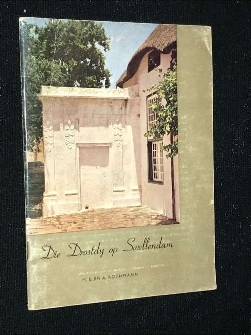 DIE DROSTY OP SWELLENDAM DEUR M.E. EN A. ROTHMANN - GETEKEN