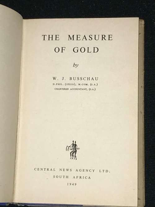 THE MEASURE OF GOLD THE ROLE OF GOLD AS INTERNATIONAL MONEY BY W.J. BUSSCHAU
