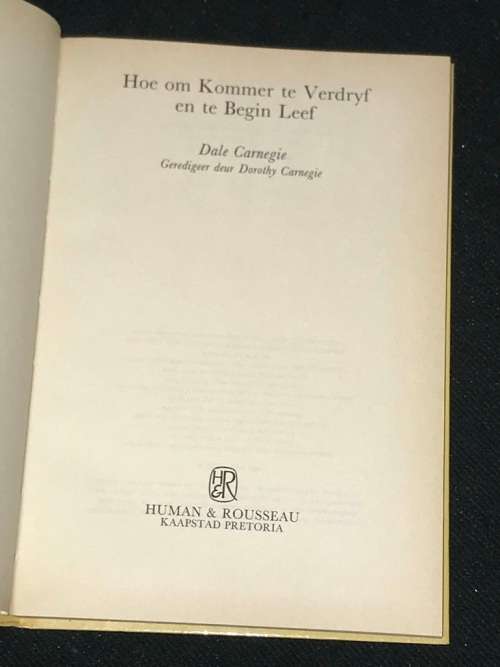 HOE OM KOMMER TE VERDRYF EN TE BEGIN LEEF DEUR DALE CARNEGIE