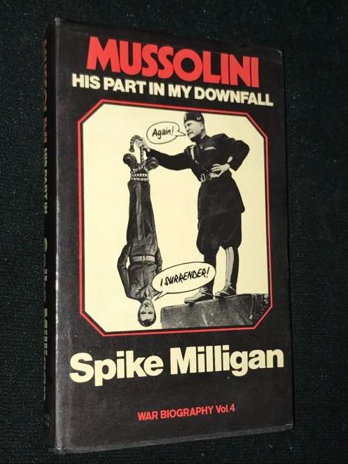 MUSSOLINI HIS PART IN MY DOWNFALL BY SPIKE MILLIGAN WAR BIOGRAPHY VOL.4