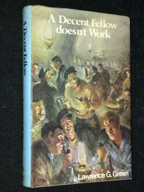 A DECENT FELLOW DOESN'T WORK BY LAWRENCE G.GREEN