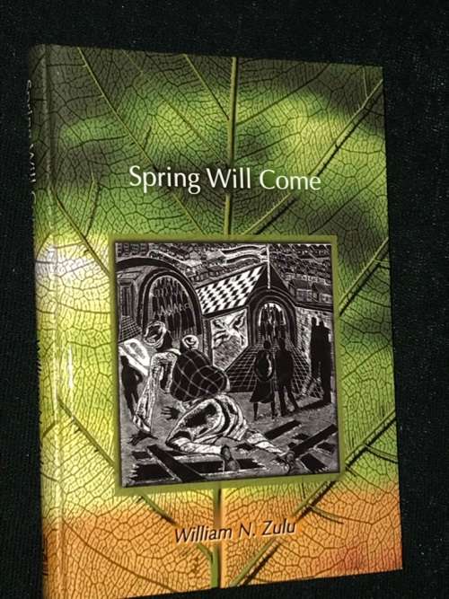 SPRING WILLL COME BY WILLIAM N. ZULU