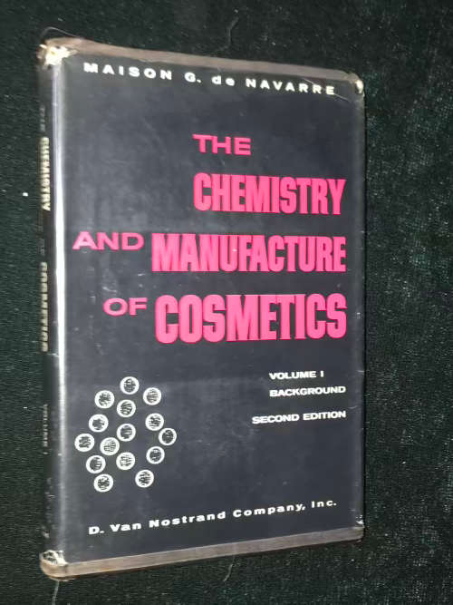 THE CHEMISTRY AND MANUFACTURE OF COSMETICS VOLUME 1 BY MAISON G. DE NAVARRE