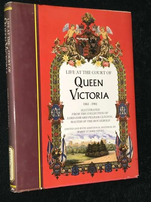 LIFE AT THE COURT OF QUEEN VICTORIA 1861 - 1901