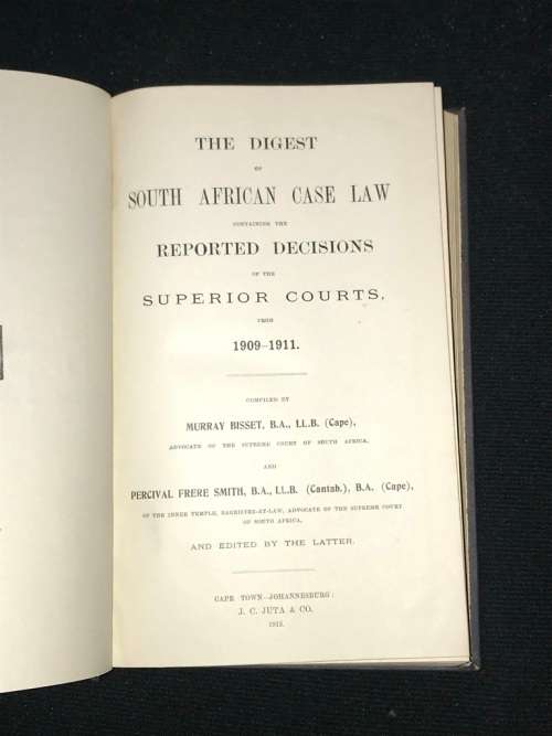 THE DIGEST OF SA CASE LAW CONTAINING THE REPORTED DECISIONS OF THE SUPERIOR COUTS FROM 1909 - 1911