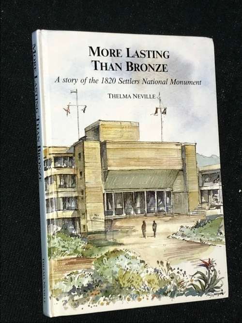 MORE LASTING THEN BRONZE A STORY OF THE 1820 SETTLERS NATIONAL MONUMENT BY THELMA NEVILLE