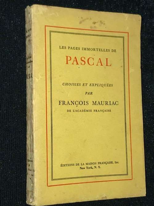 LES PAGES IMMORTELLES DE PASCAL CHOISIES ET EXPLIQUEES PAR FRANCOIS MAURIAC