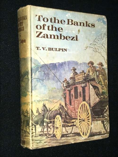 TO THE BANKS OF THE ZAMBEZI BT T.V. BULPIN