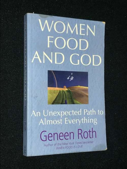 WOMEN  FOOD AND GOD BY GENENE ROTH