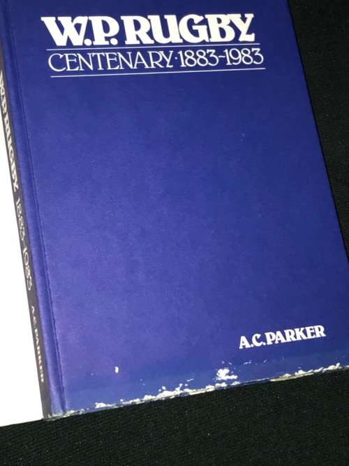 WP RUGBY CENTENARY 1883 - 1983 BY A.C. PARKER