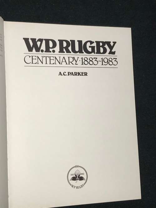 WP RUGBY CENTENARY 1883 - 1983 BY A.C. PARKER