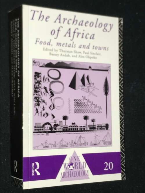 THE ARCHAEOLOGY OF AFRICA FOOD, METALS AND TOWNS