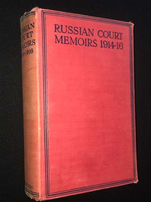 RUSSIAN COURT MEMOIRS 1914-16 WITH SOME ACCOUNT OF COURT, SOCIAL AND POLITICAL LIFE IN PETROGRAD....