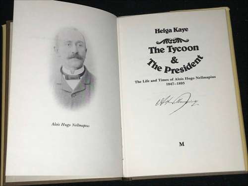 THE TYCOON AND THE PRESIDENT THE LIFE AND TIMES OF ALOIS HUGO NELLMAPIUS 1847 - 1893