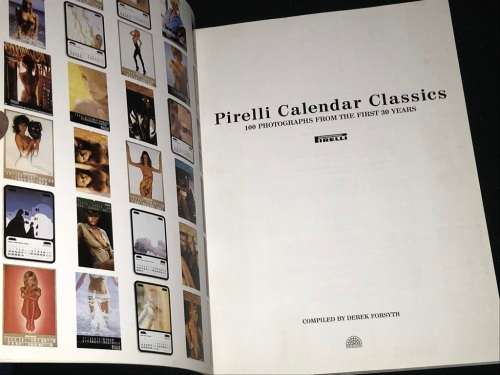 PIRELLI CALENDAR CLASSICS 100 PHOTOGRAPHS FROM THE FIRST 30 YEARS