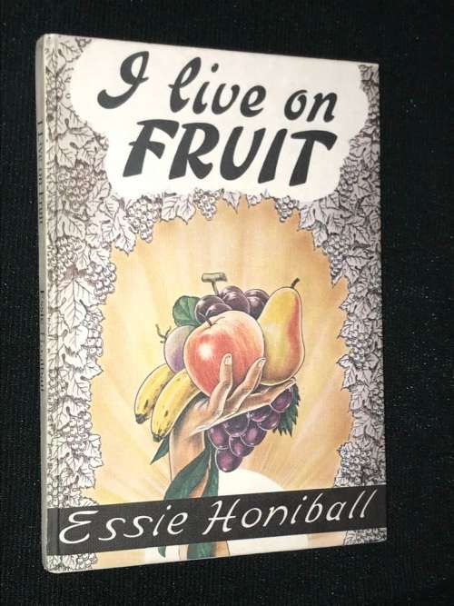 I LIVE ON FRUIT BY ESSIE HONIBALL