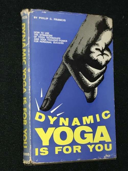 DYNAMIC YOGA IS FOR YOU BY PHILIP G. FRANCIS