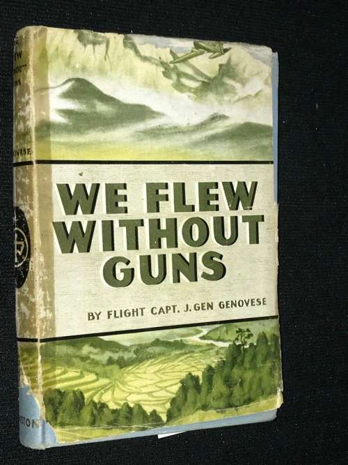 WE FLEW WITHOUT GUNS BY FLIGHT CAPTAIN J. GEN GENOVESE