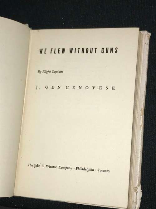 WE FLEW WITHOUT GUNS BY FLIGHT CAPTAIN J. GEN GENOVESE