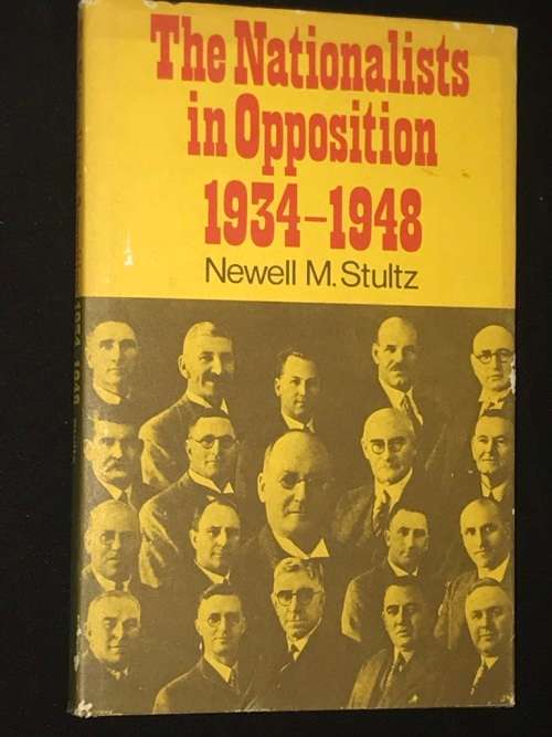 THE NATIONALISTS IN OPPOSITION 1934 - 1948 BY NEWELL M. STULTZ