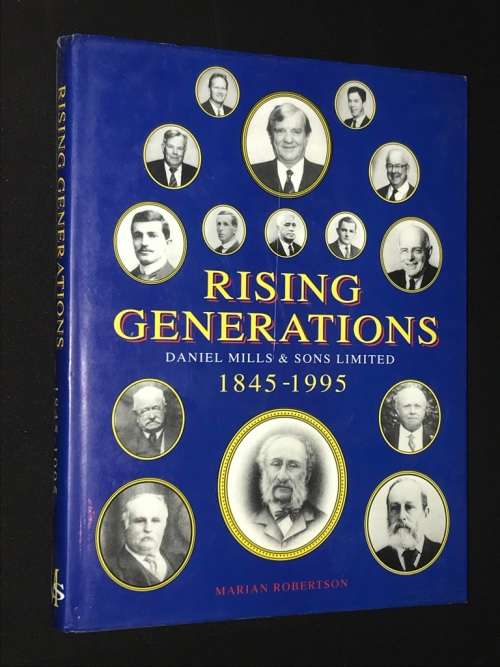 RISING GENERATION DANIEL MILLS AND SONS LIMITED 1845 - 1995 BY MARIAN ROBERTSON