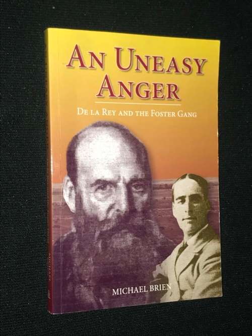 AN UNEASY ANGER DE LA REY AND THE FOSTER GANG BY MICHAEL BRIEN INSCRIBED BY AUTHOR