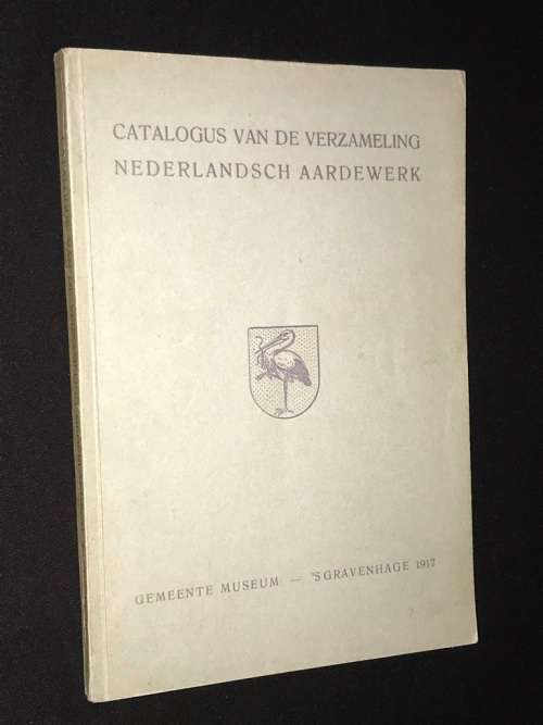 CATALOGUS VAN DE VERZAMELING NEDERLANDSCH AARDWERK 1917