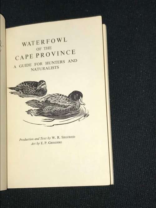 WATERFOWL OF THE CAPE PROVINCE A GUIDE FOR HUNTER`S AND NATURALISTS