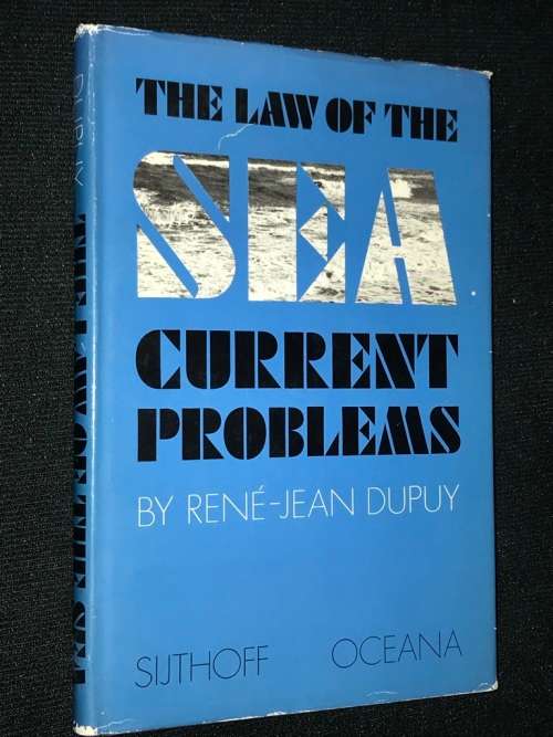 THE LAW OF THE SEA CURRENT PROBLEMS BY RENE-JEAN DUPUY