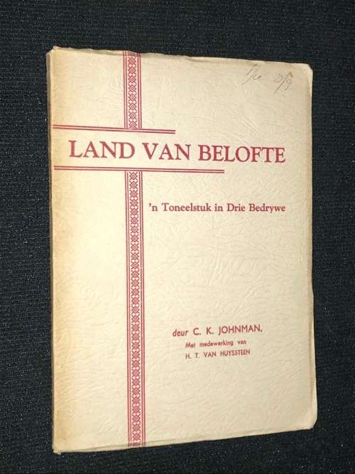 LAND VAN BELOFTE N' TONEELSTUK IN DRIE BEDRYWE DEUR C.K. JOHNMAN
