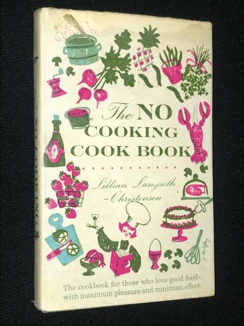 THE NO COOKING COOK BOOK BY LILLIAN LANGSETH-CHRISTENSEN