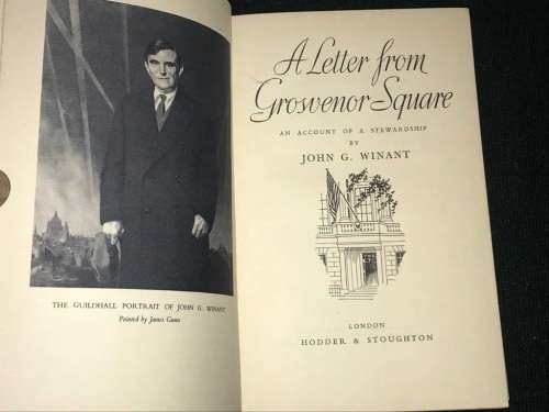 A LETTER FROM GROSVENOR SQUARE AN ACCOUNT OF A STEWARDSHIP BY JOHN G. WINANT