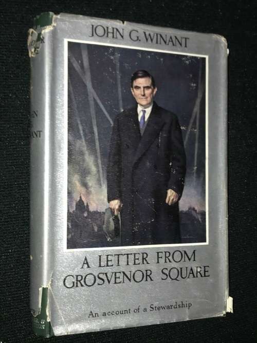 A LETTER FROM GROSVENOR SQUARE AN ACCOUNT OF A STEWARDSHIP BY JOHN G. WINANT