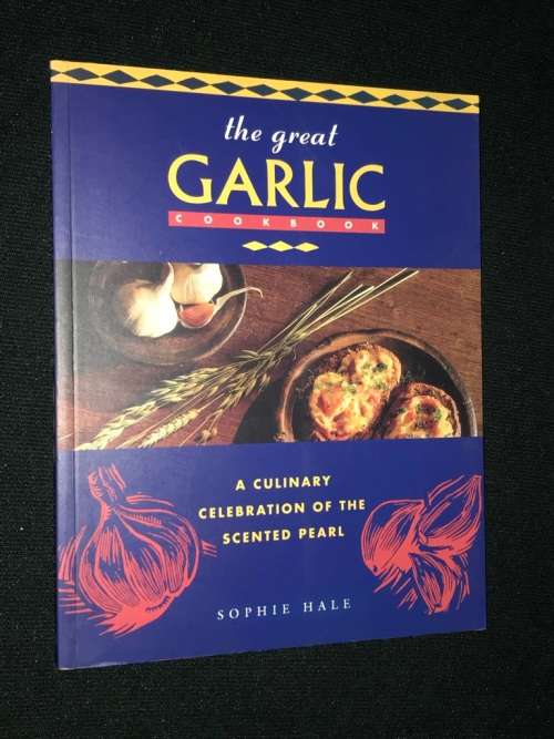 THE GREAT GARLIC COOKBOOK BY SOPHIA HALE