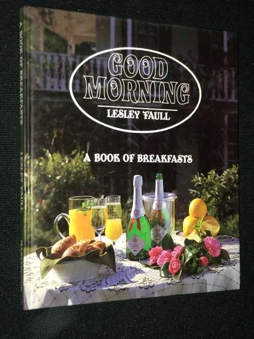 GOOD MORNING A BOOK OF BREAKFASTS BY LESLEY FAULL