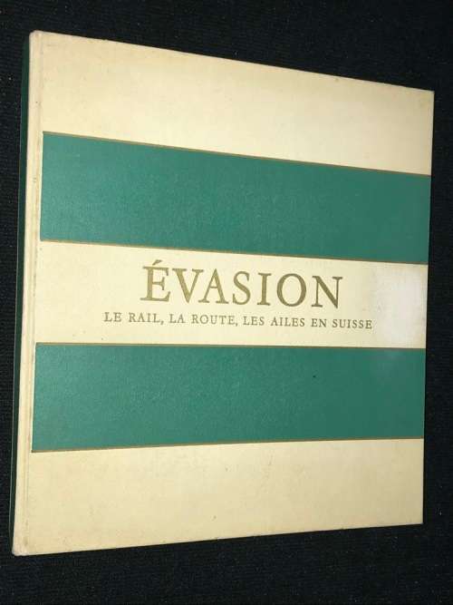 EVASION LE RAIL, LA ROUTE, LES AILES EN SUISSE