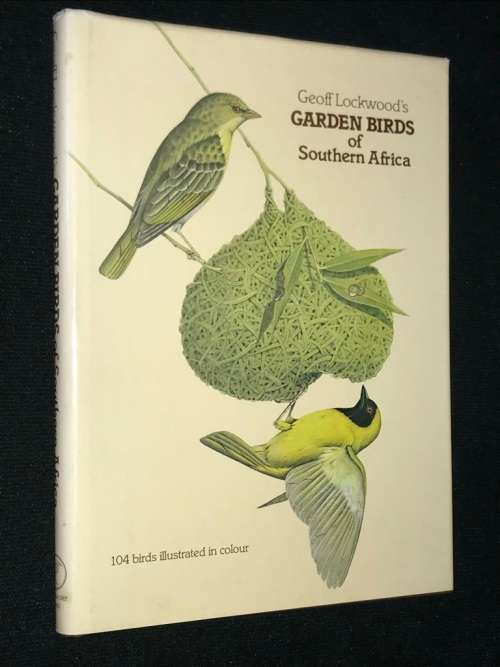 GEOFF LOCKWOOD`S GARDEN BIRDS OF SOUTHERN AFRICA SIGNED AND NUMBERED