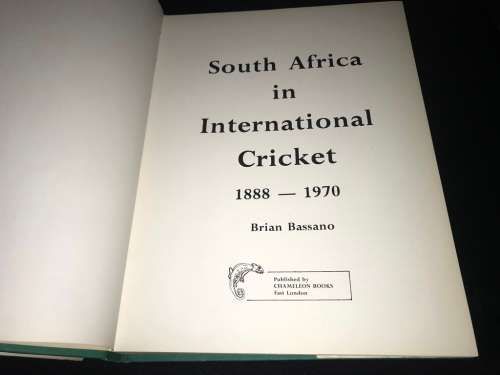 SOUTH AFRICA IN INTERNATIONAL CRICKET 1880 - 1970 BY BRIAN BASSANO