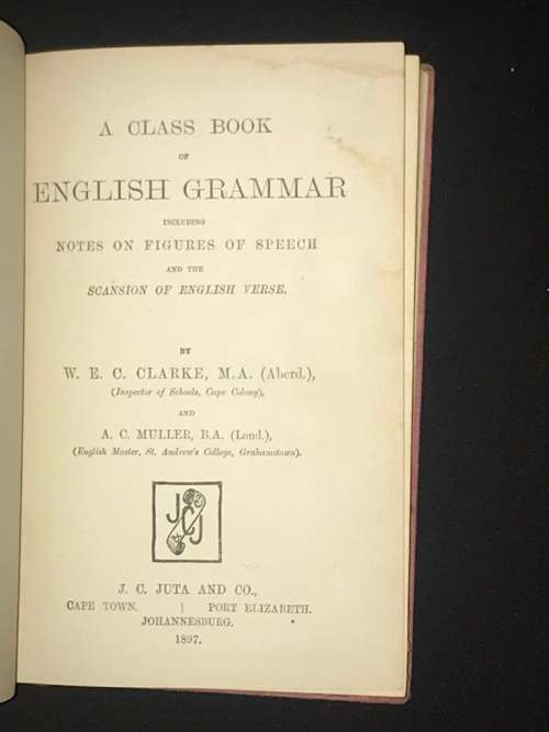 A CLASS BOOK OF ENGLISH GRAMMAR BY W.E.C. CLARKE AND A.C. MULLER 1897