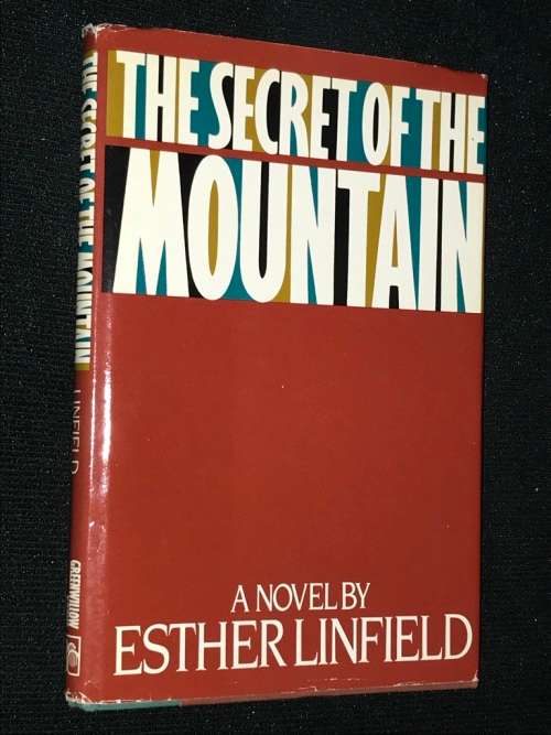 THE SECRET OF THE MOUNTAIN A NOVEL BY ESTHER LINFIELD