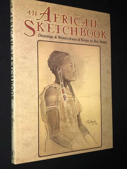 AN AFRICAN SKETCHBOOK DRAWING AND WATERCOLOURS OF KENYA BY RAY NESTOR